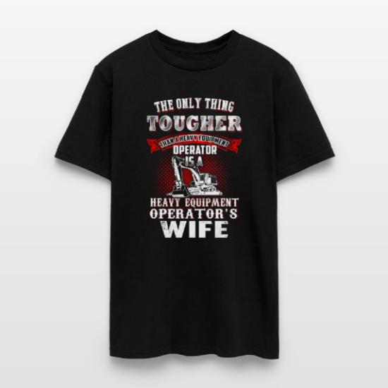 Wife Heavy Equipment Operator T-Shirts' Men's T-Shirt | Spreadshirt